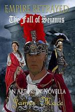 Empire Betrayed: The Fall of Sejanus 