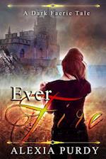 Ever Fire (a Dark Faerie Tale #2)