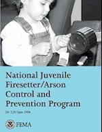 National Juvenile Firesetter/Arson Control and Prevention Program