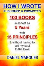 How I Wrote, Published and Promoted 100 Books