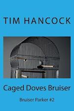 Caged Doves Bruiser