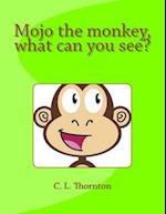 Mojo the Monkey, What Can You See?