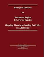 Ongoing Livestock Grazing Activities on Allotments - Biological Opinion for Southwest Region U.S. Forest Service