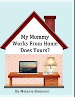 My Mommy Works from Home, Does Yours?