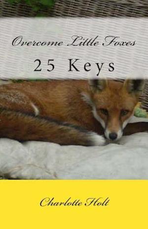 Overcome Little Foxes