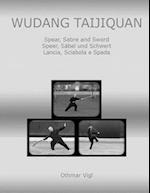 Wudang Taijiquan: Spear, Sabre and Sword Speer, Säbel und Schwert Lancia, Sciabola e Spada 