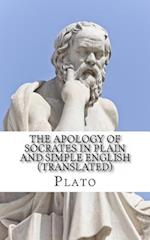 The Apology of Socrates in Plain and Simple English (Translated)