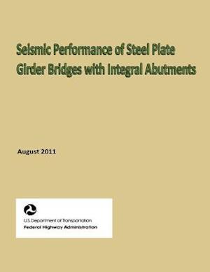 Seismic Performance of Steel Plate Girder Bridges with Integral Abutments