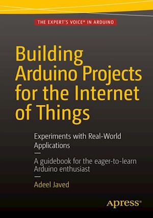 Building Arduino Projects for the Internet of Things