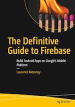 The Definitive Guide to Firebase