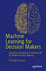Machine Learning for Decision Makers