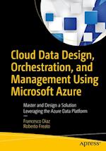 Cloud Data Design, Orchestration, and Management Using Microsoft Azure