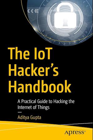 The Iot Hacker's Handbook