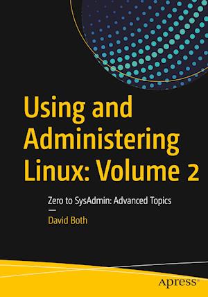 Using and Administering Linux: Volume 2