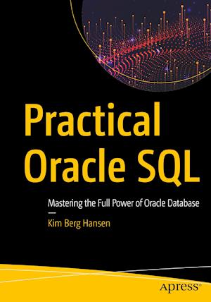 Practical Oracle SQL : Mastering the Full Power of Oracle Database
