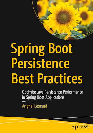 Spring Boot Persistence Best Practices : Optimize Java Persistence Performance in Spring Boot Applications