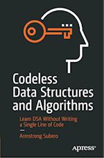 Codeless Data Structures and Algorithms : Learn DSA Without Writing a Single Line of Code 
