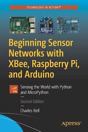 Beginning Sensor Networks with XBee, Raspberry Pi, and Arduino