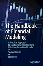 The Handbook of Financial Modeling : A Practical Approach to Creating and Implementing Valuation Projection Models 