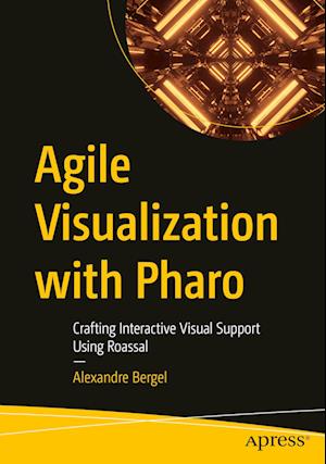 Agile Visualization with Pharo : Crafting Interactive Visual Support Using Roassal
