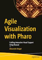 Agile Visualization with Pharo : Crafting Interactive Visual Support Using Roassal 