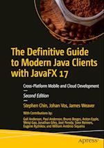 The Definitive Guide to Modern Java Clients with JavaFX 17 : Cross-Platform Mobile and Cloud Development 