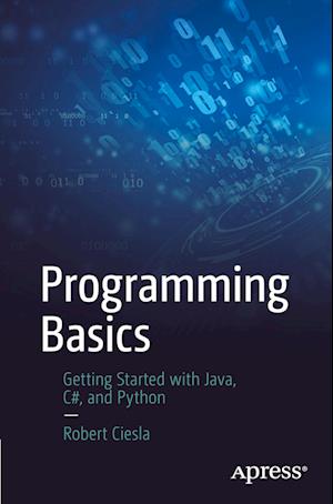 Programming Basics : Getting Started with Java, C#, and Python