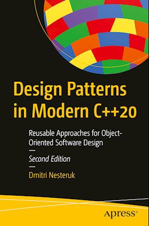 Design Patterns in Modern C++20 : Reusable Approaches for Object-Oriented Software Design