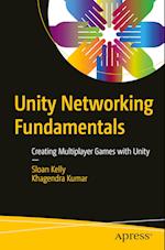 Unity Networking Fundamentals : Creating Multiplayer Games with Unity 