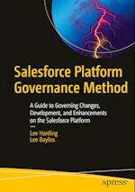 Salesforce Platform Governance Method : A Guide to Governing Changes, Development, and Enhancements on the Salesforce Platform 