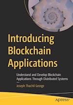 Introducing Blockchain Applications : Understand and Develop Blockchain Applications Through Distributed Systems 