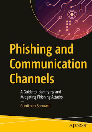Phishing and Communication Channels : A Guide to Identifying and Mitigating Phishing Attacks