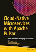 Cloud-Native Microservices with Apache Pulsar : Build Distributed Messaging Microservices 