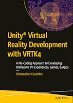 Unity® Virtual Reality Development with VRTK4 : A No-Coding Approach to Developing Immersive VR Experiences, Games, & Apps 