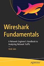 Wireshark Fundamentals : A Network Engineer's Handbook to Analyzing Network Traffic 