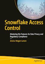 Snowflake Access Control : Mastering the Features for Data Privacy and Regulatory Compliance 
