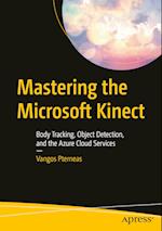 Mastering the Microsoft Kinect : Body Tracking, Object Detection, and the Azure Cloud Services 