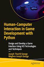 Human-Computer Interaction in Game Development with Python : Design and Develop a Game Interface Using HCI Technologies and Techniques 