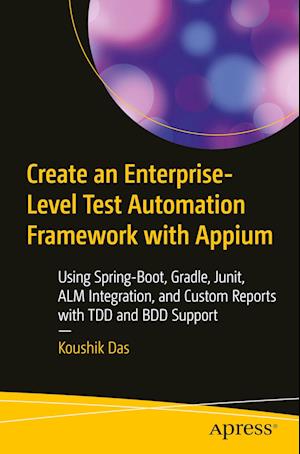 Create an Enterprise-Level Test Automation Framework with Appium