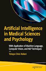 Artificial Intelligence in Medical Sciences and Psychology : With Application of Machine Language, Computer Vision, and NLP Techniques 