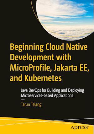 Beginning Cloud Native Development with Microprofile, Jakarta Ee, and Kubernetes