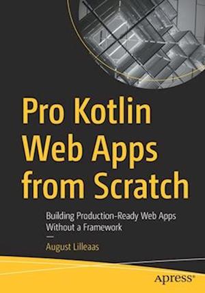 Pro Kotlin Web Apps from Scratch