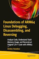 Foundations of Arm64 Linux Debugging, Disassembling, and Reversing