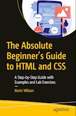 The Absolute Beginner's Guide to HTML and CSS