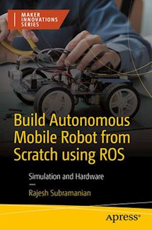 Build Autonomous Robots Using Ros