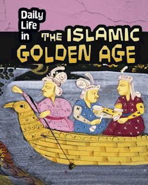 Daily Life in the Islamic Golden Age