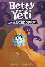 Betty the Yeti and the Ghostly Shadows