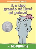 ¡un Tipo Grande Se Llevó Mi Pelota! (Spanish Edition)