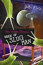 Bride of Slug Man