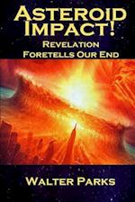 Asteroid Impact! Revelation Foretells Our End